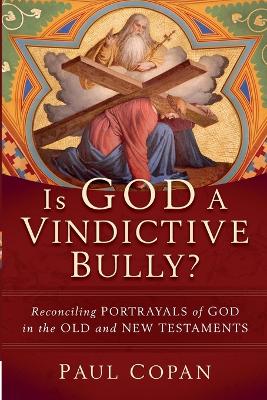 Book cover for Is God a Vindictive Bully?