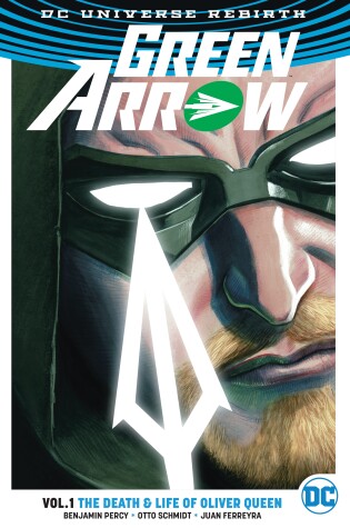 Cover of Green Arrow Vol. 1: The Death and Life Of Oliver Queen (Rebirth)