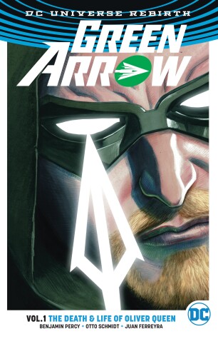 Book cover for Green Arrow Vol. 1: The Death and Life Of Oliver Queen (Rebirth)