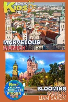 Book cover for A Smart Kids Guide to Marvelous Munich and Blooming Berlin