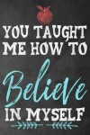 Book cover for You Taught Me How To Believe In Myself