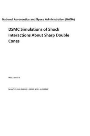 Cover of Dsmc Simulations of Shock Interactions about Sharp Double Cones