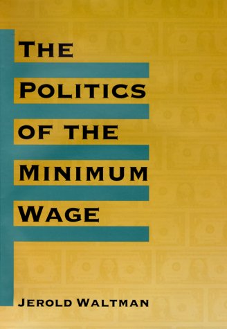 Book cover for The Politics of Minimum Wage