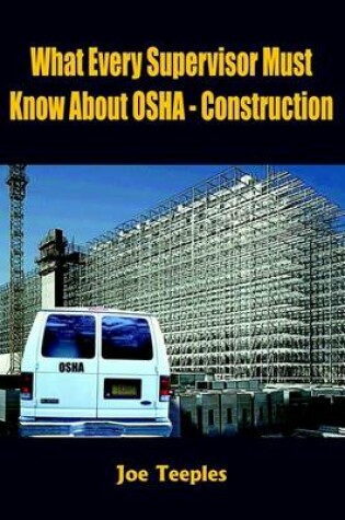 Cover of What Every Supervisor Must Know About OSHA - Construction