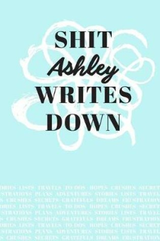 Cover of Shit Ashley Writes Down