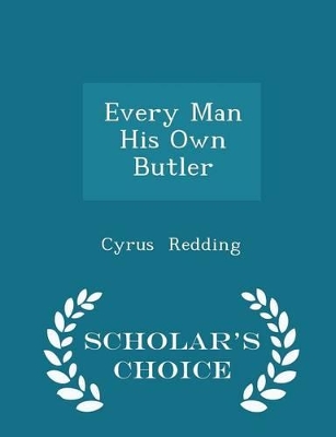 Book cover for Every Man His Own Butler - Scholar's Choice Edition