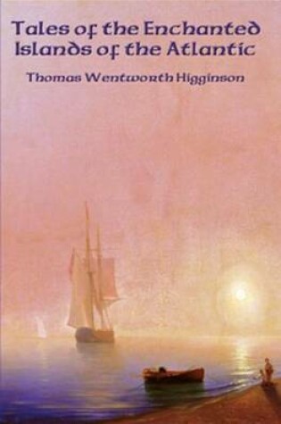 Cover of Tales of the Enchanted Islands of the Atlantic