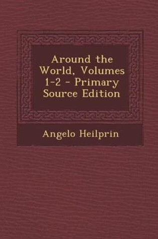 Cover of Around the World, Volumes 1-2 - Primary Source Edition