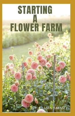 Book cover for Starting a Flower Farm