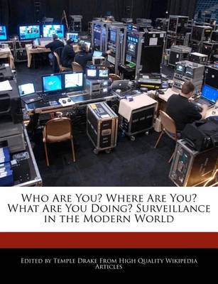 Book cover for Who Are You? Where Are You? What Are You Doing? Surveillance in the Modern World