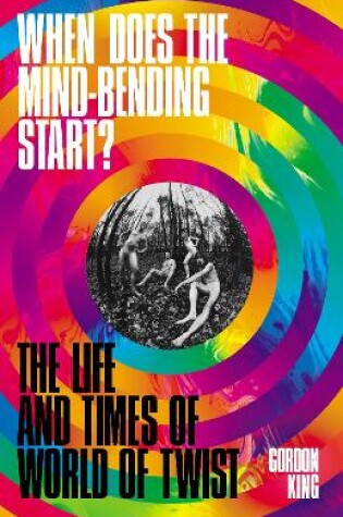 Cover of When Does the Mind-Bending Start?