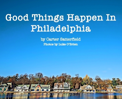 Cover of Good Things Happen In Philadelphia