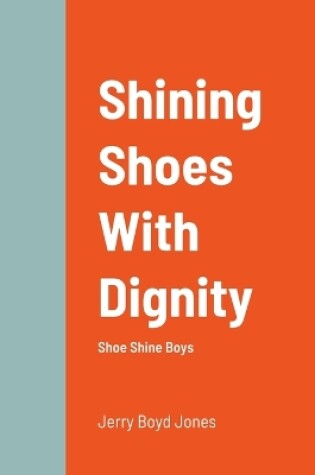 Cover of Shining Shoes With Dignity