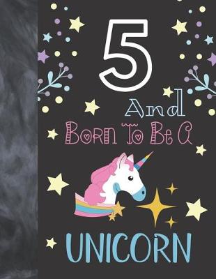 Book cover for 5 And Born To Be A Unicorn