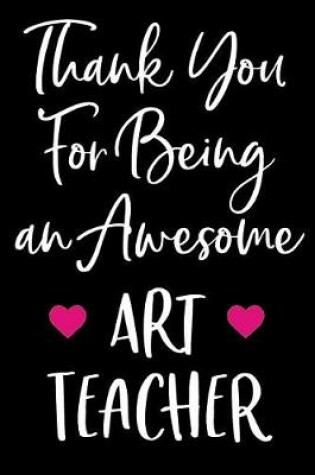 Cover of Thank You For Being an Awesome Art Teacher