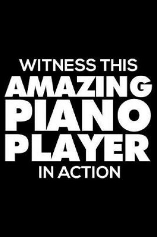 Cover of Witness This Amazing Piano Player in Action