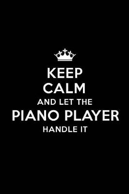 Book cover for Keep Calm and Let the Piano Player Handle It