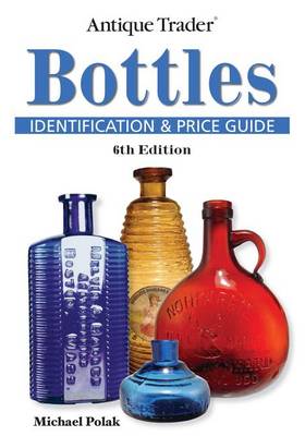 Book cover for Antique Trader Bottles Identification and Price Guide