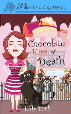 Book cover for Chocolate Kiss of Death (a Willow Crier Cozy Mystery Book 6)