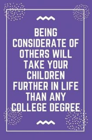 Cover of Being considerate of others will take your children further in life than any college degree