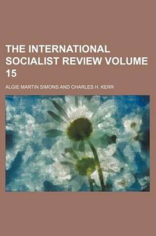 Cover of The International Socialist Review Volume 15