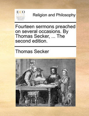 Book cover for Fourteen Sermons Preached on Several Occasions. by Thomas Secker, ... the Second Edition.