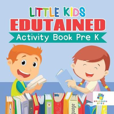 Book cover for Little Kids Edutained Activity Book Pre K