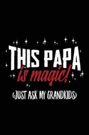 Cover of This Papa Is Magic! (Just Ask My Grandkids)