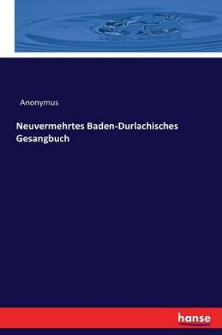 Cover of Neuvermehrtes Baden-Durlachisches Gesangbuch