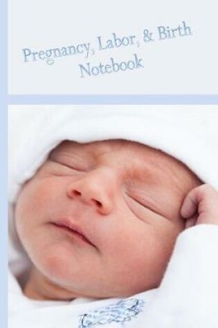 Cover of Pregnancy, Labor, & Birth Wide Ruled Notebook #5