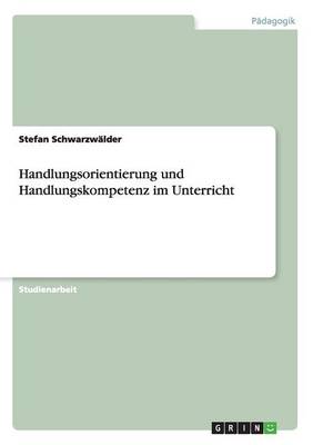 Book cover for Handlungsorientierung und Handlungskompetenz im Unterricht