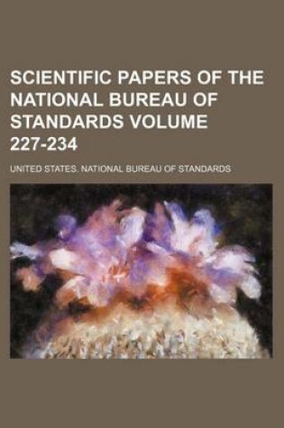 Cover of Scientific Papers of the National Bureau of Standards Volume 227-234