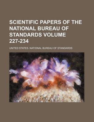 Book cover for Scientific Papers of the National Bureau of Standards Volume 227-234