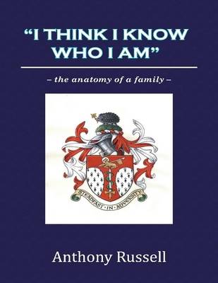 Book cover for "I Think I Know Who I Am":The Anatomy of a Family