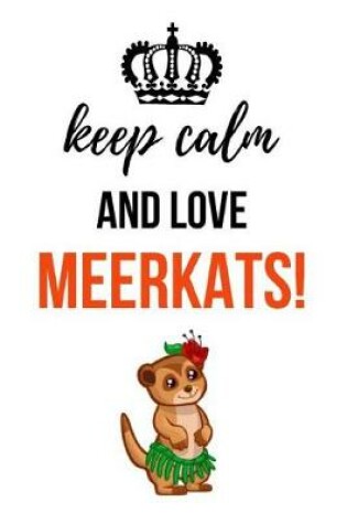 Cover of Keep Calm And Love Meerkats!