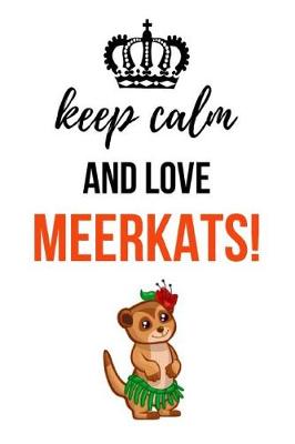 Book cover for Keep Calm And Love Meerkats!