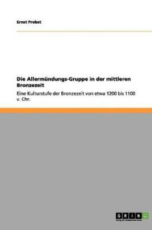 Cover of Die Allermundungs-Gruppe in der mittleren Bronzezeit