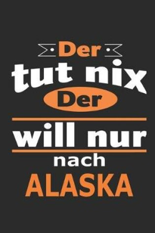 Cover of Der tut nix Der will nur nach Alaska