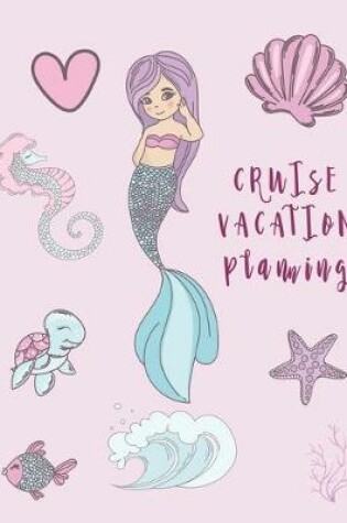 Cover of Cruise Vacation Planning Mermaid and her friends