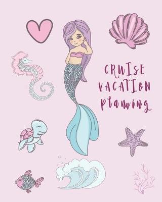 Book cover for Cruise Vacation Planning Mermaid and her friends