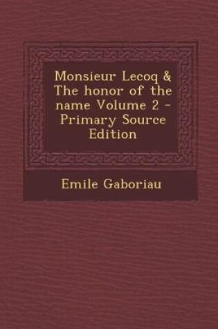Cover of Monsieur Lecoq & the Honor of the Name Volume 2 - Primary Source Edition