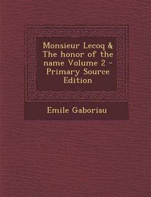 Book cover for Monsieur Lecoq & the Honor of the Name Volume 2 - Primary Source Edition