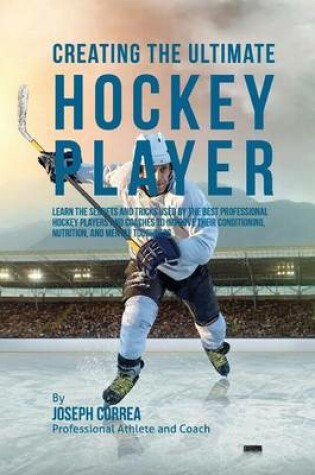 Cover of Creating the Ultimate Hockey Player