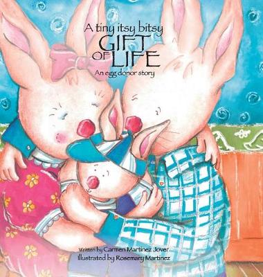 Cover of A tiny itsy bitsy gift of life, an egg donor story for boys