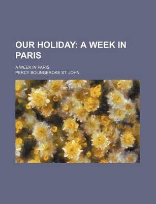 Book cover for Our Holiday; A Week in Paris. a Week in Paris