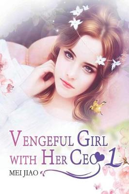 Book cover for Vengeful Girl with Her CEO 1