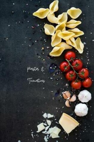 Cover of Pasta & Tomatoes