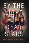 Book cover for By the Light of Dead Stars