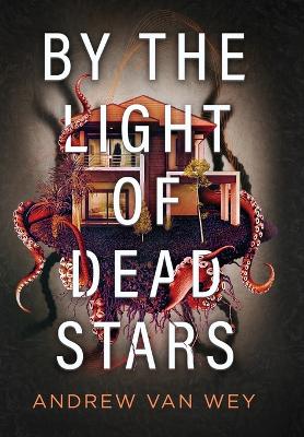 Cover of By the Light of Dead Stars