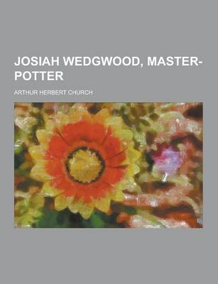 Book cover for Josiah Wedgwood, Master-Potter